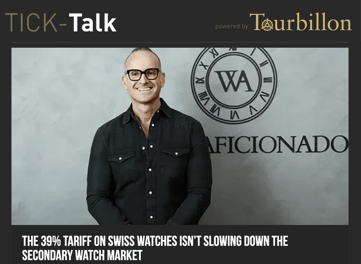 The 39% Tariff on Swiss Watches Isn’t Slowing Down the Secondary Watch Market